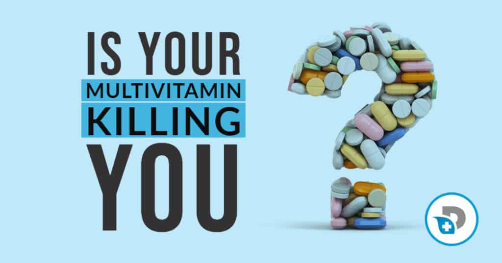 Is Your Multivitamin Killing You