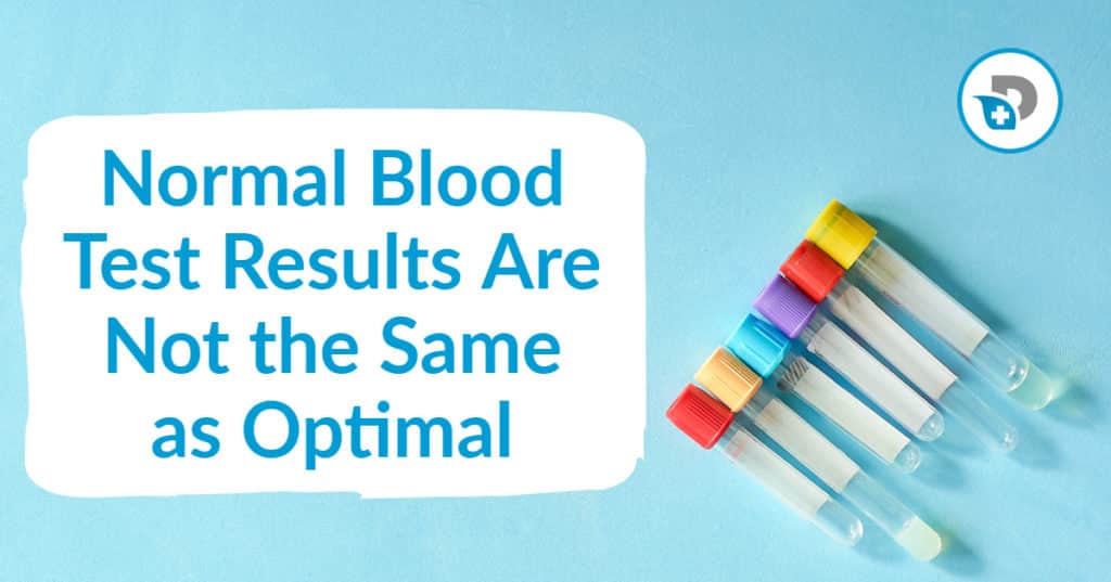 Normal on Blood Tests Are Not the Same as Optimal