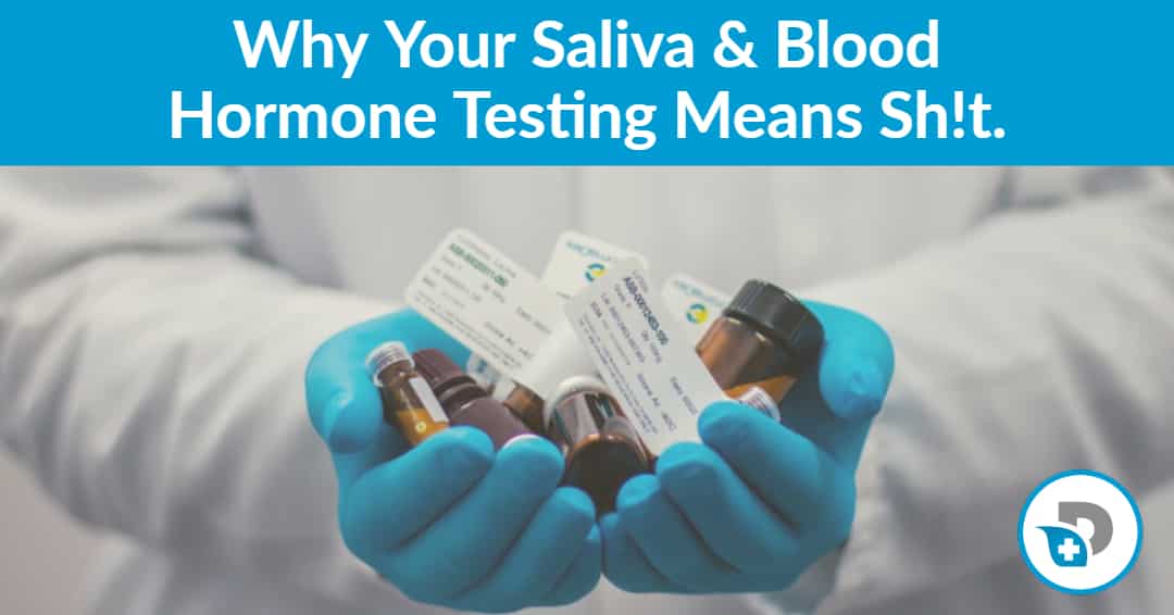 why your saliva and hormone testing means nothing