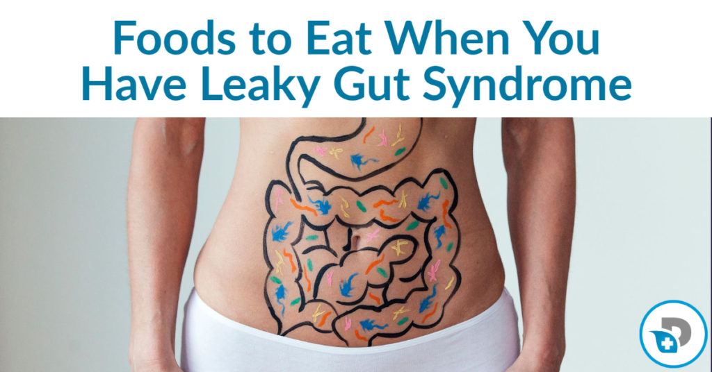 Foods to eat when you have leaky gut